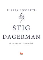 Stig Dagerman. Il cuore intelligente