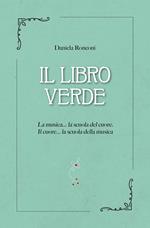 Il libro verde. La musica... la scuola del cuore. Il cuore... la scuola della musica