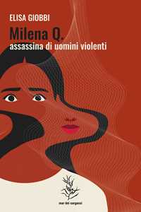 Libro Milena Q. assassina di uomini violenti Elisa Giobbi