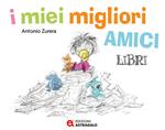 I miei migliori amici libri. Ediz. a colori