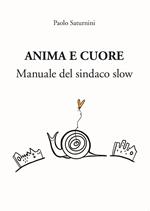 Anima e Cuore. Manuale del sindaco slow