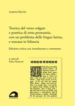 Teorica del verso volgare e prattica di retta pronuntia, con un problema delle lingue latina, e toscana in bilancia. Edizione critica con introduzione e commento