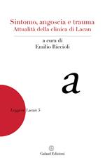 Sintomo, angoscia e trauma. Attualità della clinica di Lacan