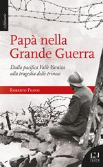 Papà nella Grande Guerra. Dalla pacifica Valle Varaita alla tragedia delle trincee