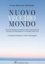 Nuovo vecchio mondo. Il futuro dell'Europa e dell'Occidente oltre la pandemia e la guerra di Putin