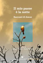 Il mio paese è la notte. Racconti di donne