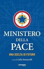 Ministero della pace. Una scelta di futuro