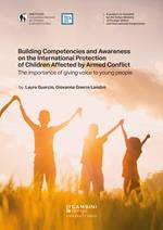 Building Competencies and Awareness on the International Protection of Children Affected by Armed Conflict. The importance of giving voice to young people