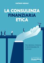 La consulenza finanziaria etica. Tra regole, fiducia e responsabilità sociale