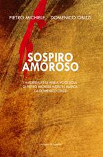 Sospiro amoroso. I madrigali e le arie a voce sola di Pietro Michele messi in musica da Domenico Obizzi. Ediz. italiana e inglese