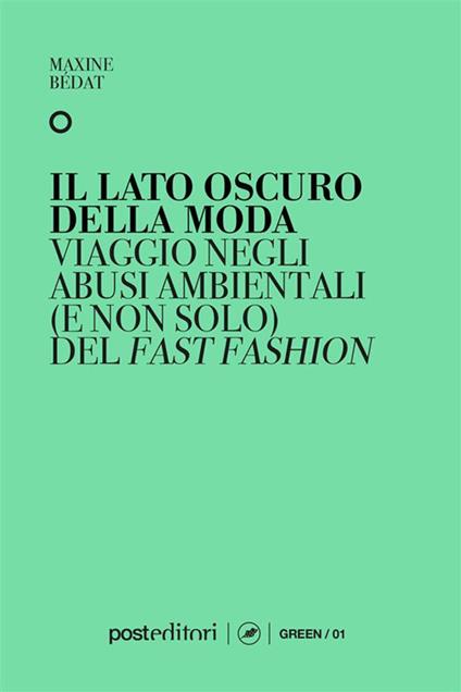 Il lato oscuro della moda. Viaggio negli abusi ambientali (e non solo) del fast fashion - Maxine Bédat,Antonio Maconi - ebook