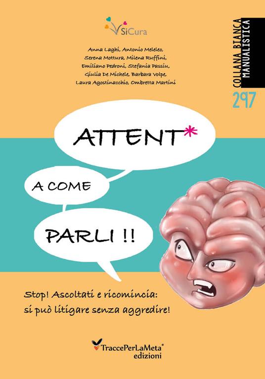 Attent* a come parli. Stop! Ascoltati e ricomincia: si può litigare senza aggredire! - copertina