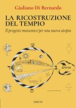 La ricostruzione del tempio. Il progetto massonico per una nuova utopia