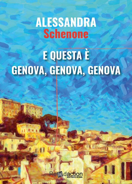 E questa è Genova, Genova, Genova - Alessandra Schenone - copertina
