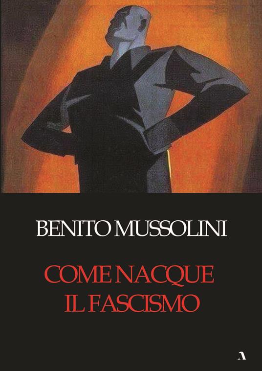 Come nacque il fascismo - Benito Mussolini - copertina