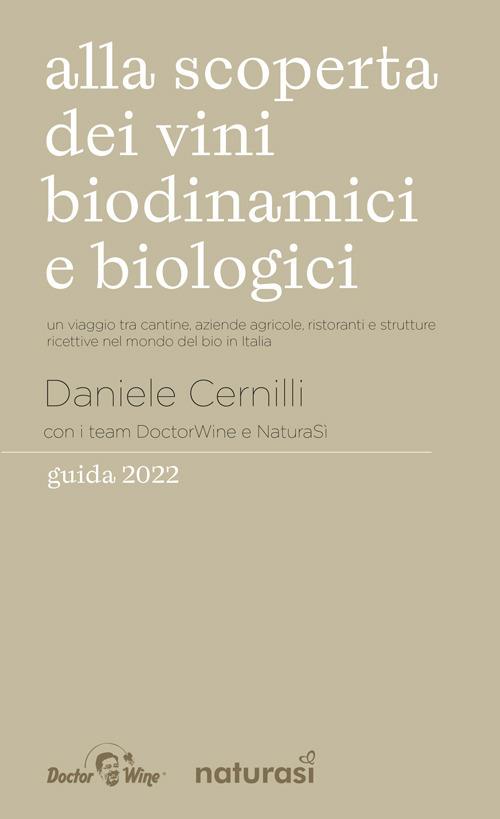 Alla scoperta dei vini biodinamici e biologici. Un viaggio tra cantine, aziende agricole, ristoranti e strutture ricettive nel mondo del bio in Italia - copertina