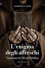 L' enigma degli affreschi. Viandanti dei Monti Sibillini