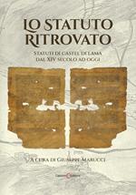 Lo Statuto ritrovato. Statuti di Castel di Lama dal XIV secolo ad oggi