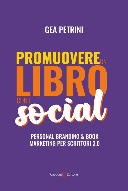 Promuovere un libro con i social. Personal branding e book marketing per scrittori 3.0 - Gea Petrini - copertina