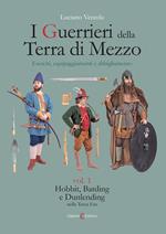 I guerrieri della Terra di Mezzo. Eserciti, equipaggiamenti e abbigliamento. Vol. 1: Hobbit, Barding e Dunlending nella Terza Era