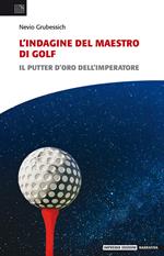 L'indagine del maestro di golf. Il putter d'oro dell'imperatore