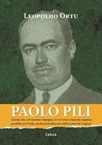 Paolo Pili. L’uomo che, col massimo impegno, avviò l’unica rinascita organica possibile per l’Isola, ma fu presto bloccato dall’avvento del «regime»