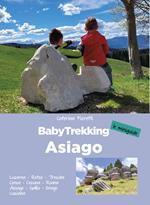 BabyTrekking Asiago. Luserna, Rotzo, Treschè Conca, Cesuna, Roana Asiago, Gallio, Enego Lusiana
