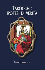 Libro Tarocchi: ipotesi di verità Anna Lorenzetti