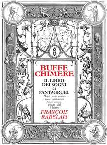 Libro Buffe chimere. Il libro dei sogni di Pantagruel. Ediz. illustrata Francois Rabelais