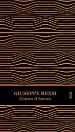 Contro il lavoro. Ediz. ampliata