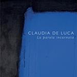 Claudia De Luca. La parola incarnata