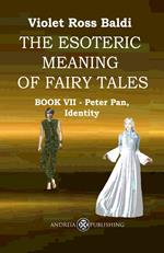 The esoteric meaning of fairy tales. Ediz. illustrata. Vol. 7: Peter Pan, Identity