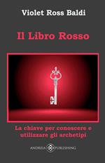 Libro rosso. La chiave per conoscere e utilizzare gli archetipi. Ediz. illustrata