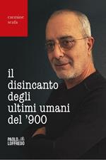 Il disincanto degli ultimi umani del ’900