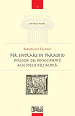 Per entrare in Paradiso. Dialoghi del Rinascimento alle soglie dell'aldilà