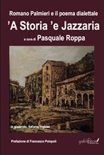 Romano Palmieri e il poema dialettale «’A storia ’e Jazzaria» in gizzeroto, italiano, inglese. Ediz. bilingue