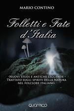 Folletti e fate d'Italia. Trattato sugli spiriti della Natura nel folclore italiano, nuovi studi su antiche leggende