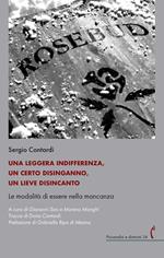 Una leggera indifferenza, un certo disinganno, un lieve disincanto. Le modalità di essere nella mancanza