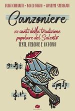 Canzoniere. 101 canti della tradizione popolare del Salento. Testi, melodie e accordi. Spartito