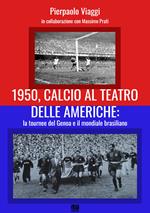 1950, calcio al teatro delle Americhe: la tournee del Genoa e il mondiale brasiliano