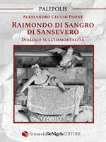 Raimondo di Sangro di Sansevero. Dialogo sull’immortalità