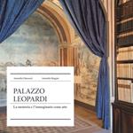 Palazzo Leopardi. La memoria e l'immaginario come arte. Nuova ediz.