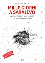 Mille giorni a Sarajevo. Verità e segreti dell’assedio più lungo della storia. Con DVD video