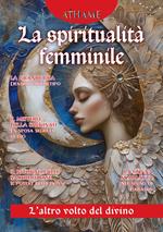 Athame. Rivista di wicca, neopaganesimo e stregoneria (2024). Vol. 6: La spiritualità femminile. L'anima del divino