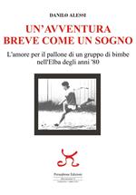 Un'avventura breve come un sogno. L'amore per il pallone di un gruppo di bimbe nell'Elba degli anni '80