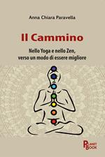 Il cammino. Nello yoga e nello zen, verso un modo di essere migliore