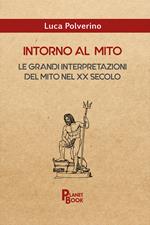 Intorno al mito. Le grandi interpretazioni del mito nel XX secolo