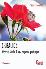 Crisalide. Ovvero, Storia di una ragazza qualunque