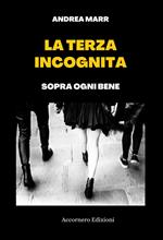 La terza incognita. Sopra ogni bene