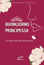 Buongiorno principessa. Il risveglio della bella addormentata